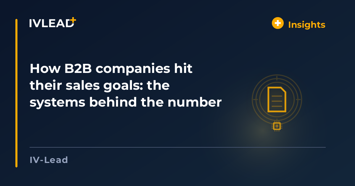 How B2B companies hit their sales goals: the systems behind the number — IV-Lead