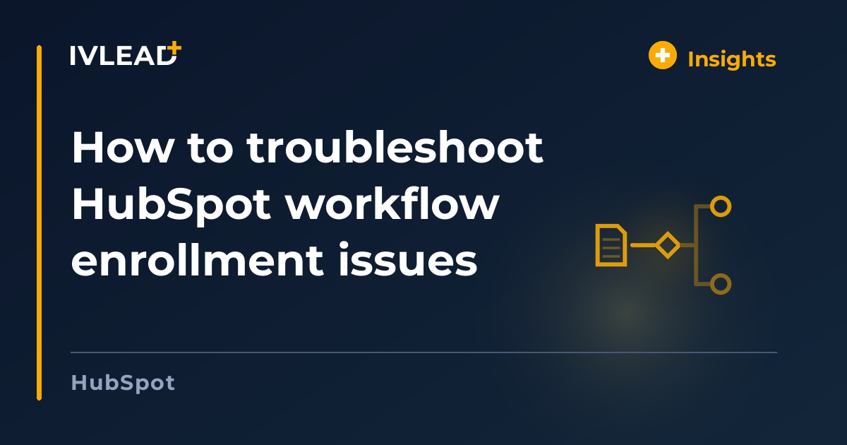 How to troubleshoot HubSpot workflow enrollment issues — IV-Lead