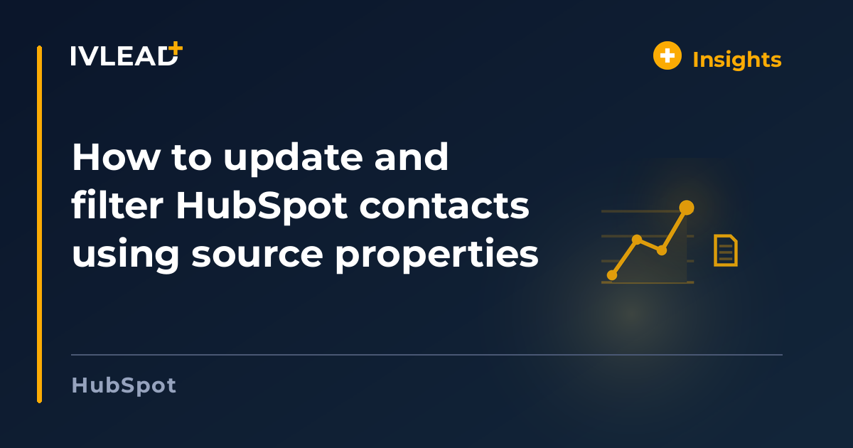 How to update and filter HubSpot contacts using source properties — IV-Lead