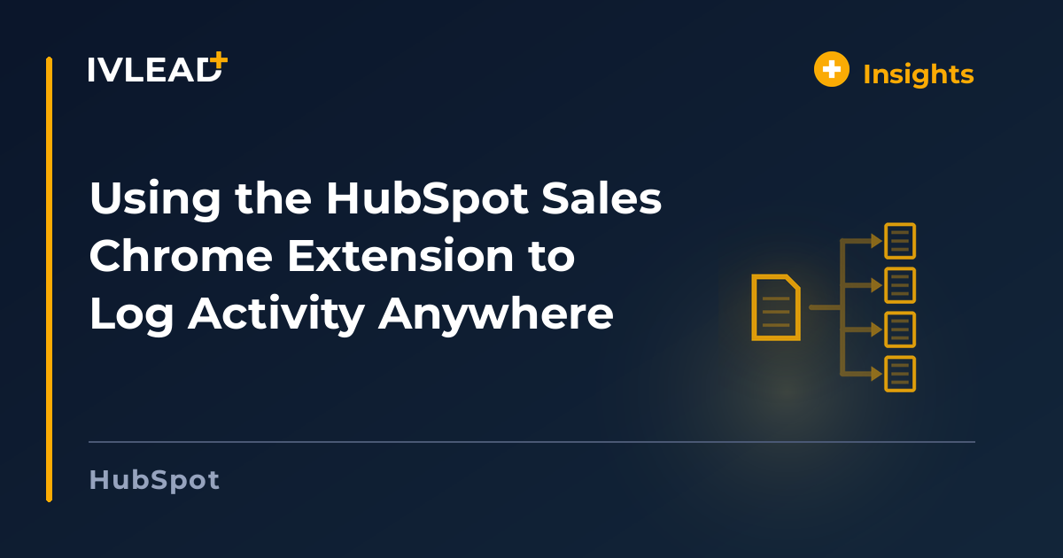Using the HubSpot Sales Chrome Extension to Log Activity Anywhere — IV-Lead