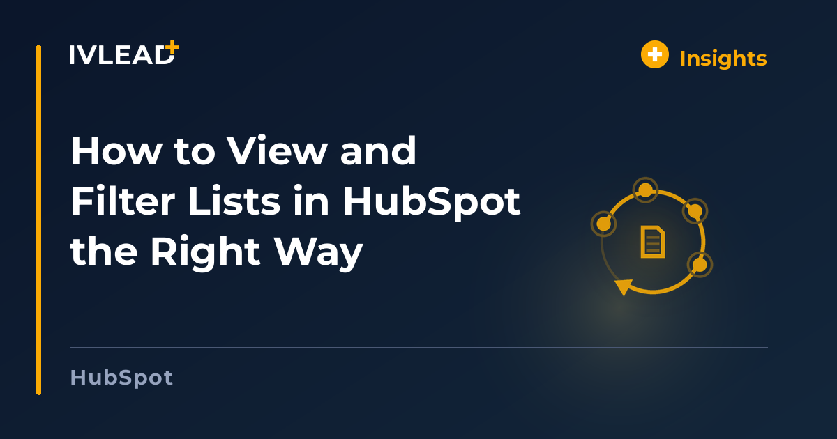 How to View and Filter Lists in HubSpot the Right Way — IV-Lead