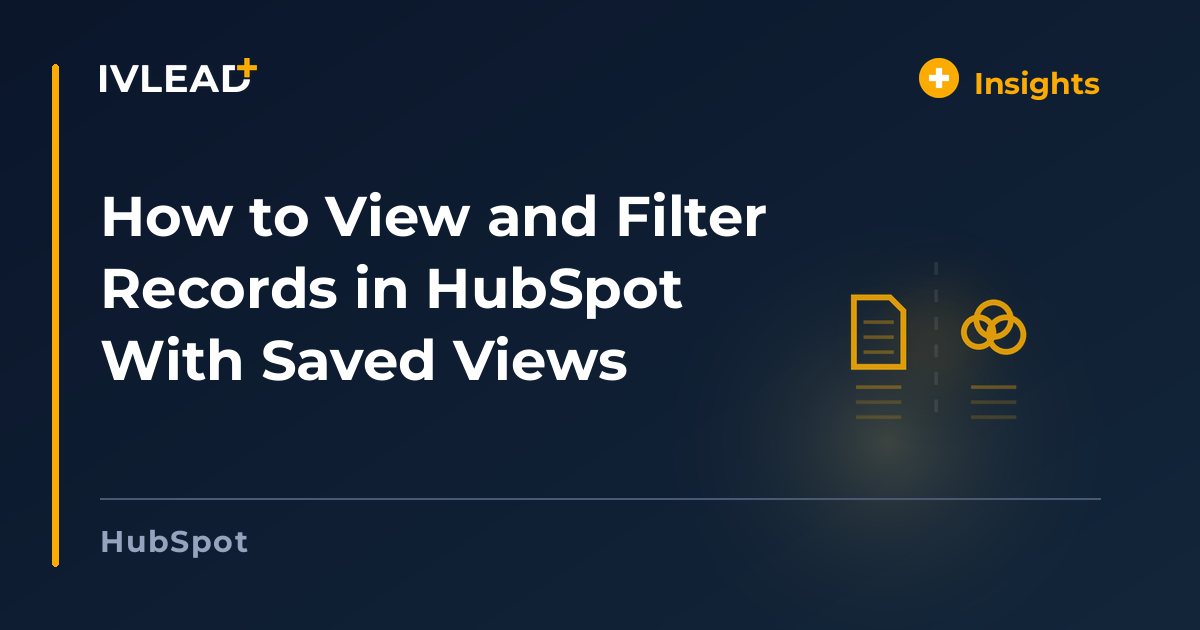 How to View and Filter Records in HubSpot With Saved Views — IV-Lead