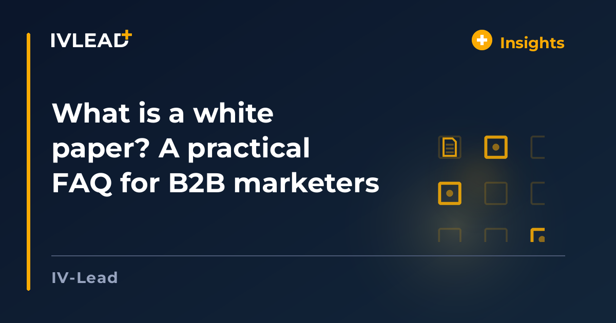 What is a white paper? A practical FAQ for B2B marketers — IV-Lead