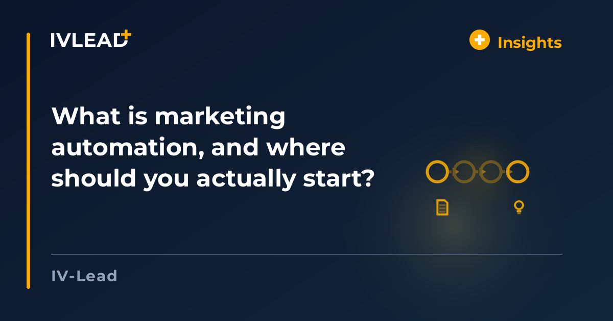 What is marketing automation, and where should you actually start? — IV-Lead