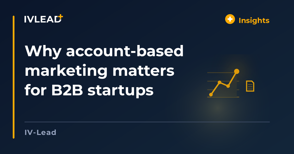 Why account-based marketing matters for B2B startups — IV-Lead